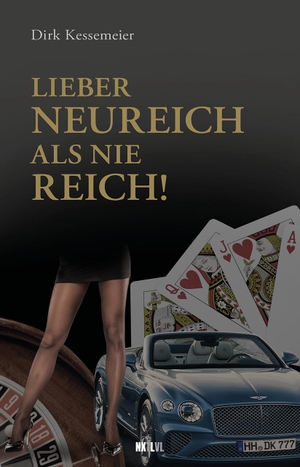 Kessemeier, Dirk / Christian Schommers. Lieber neureich als nie reich!. NXT LVL GmbH, 2024.