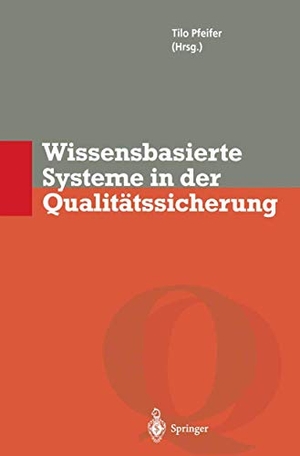 Pfeifer, Tilo (Hrsg.). Wissensbasierte Systeme in der Qualitätssicherung - Methoden zur Nutzung verteilten Wissens. Springer Berlin Heidelberg, 2011.
