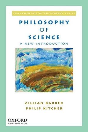 Barker, Gillian / Philip Kitcher. Philosophy of Science - A New Introduction. Oxford University Press, 2013.