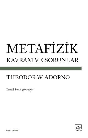 W. Adorno, Theodor. Metafizik - Kavram ve Sorunlar. Ithaki Yayinlari, 2018.
