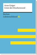 Unter der Drachenwand von Arno Geiger: Lektüreschlüssel mit Inhaltsangabe, Interpretation, Prüfungsaufgaben mit Lösungen, Lernglossar. (Reclam Lektüreschlüssel XL)