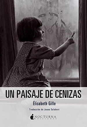 Salabert, Juana / Elisabeth Gille. Un paisaje de cenizas. Nocturna Ediciones, 2015.