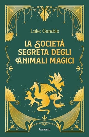 Gamble, Luke. La società segreta degli animali magici. Garzanti, 2025.