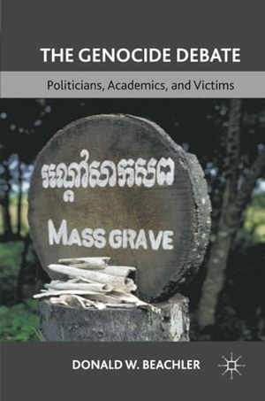 Beachler, D.. The Genocide Debate - Politicians, Academics, and Victims. Palgrave Macmillan US, 2011.