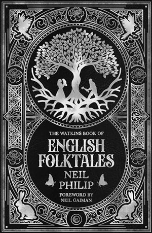 Philip, Neil. The Watkins Book of English Folktales. Watkins Media Limited, 2022.