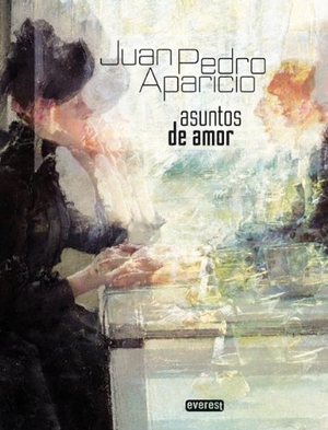 Aparicio, Juan Pedro. Asuntos de amor. Editorial Everest, 2010.