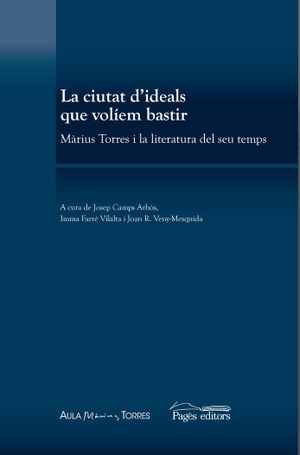 Varios Autores. La ciutat d'ideals que volíem bastir : Màrius Torres i la literatura del seu temps. Pagès Editors, S.L., 2018.