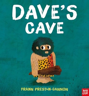 Preston-Gannon, Frann. Dave's Cave. Nosy Crow Ltd, 2016.