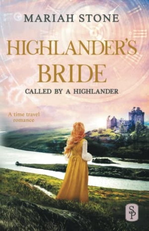 Stone, Mariah. Highlander's Bride - A Scottish Historical Time Travel Romance. Stone Publishing, 2021.
