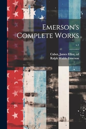 Emerson, Ralph Waldo. Emerson's Complete Works; v.1. Creative Media Partners, LLC, 2000.