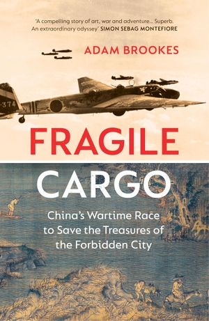 Brookes, Adam. Fragile Cargo - China's Wartime Race to Save the Treasures of the Forbidden City. Vintage Publishing, 2022.