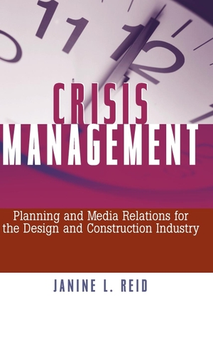 Reid, Janine / Silver Osb Osb Reid. Crisis Management - Planning and Media Relations for the Design and Construction Industry. John Wiley & Sons, 2000.