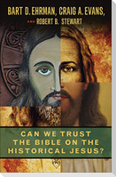Can We Trust the Bible on the Historical Jesus?
