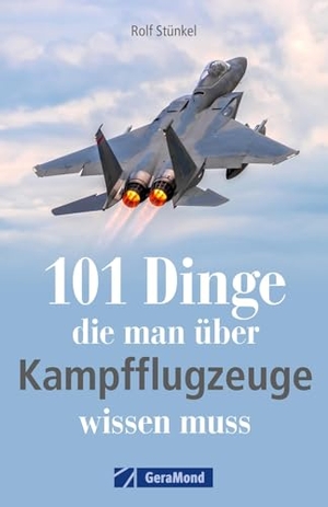 Stünkel, Rolf. 101 Dinge, die man über Kampfflugzeuge wissen muss. GeraMond Verlag, 2025.