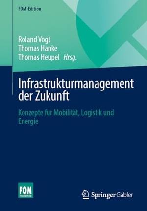 Vogt, Roland / Thomas Hanke et al (Hrsg.). Infrastrukturmanagement der Zukunft - Konzepte für Mobilität, Logistik und Energie. Springer-Verlag GmbH, 2026.