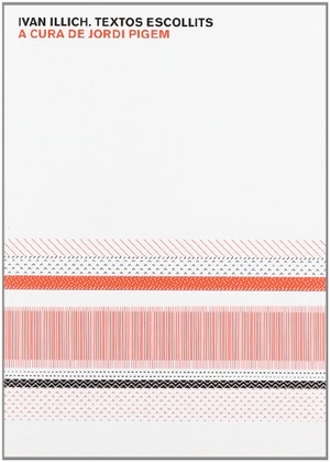 Illich, Iván. Textos escollits. Edicions Tres i Quatre S.L., 2009.