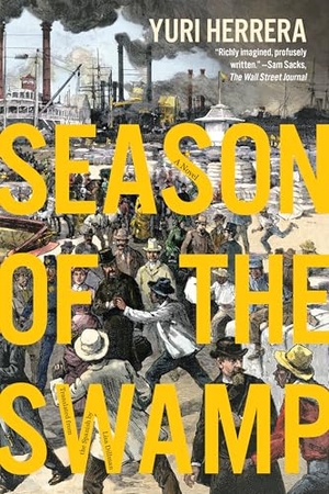 Herrera, Yuri. Season of the Swamp. Graywolf Press, 2025.