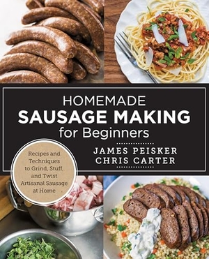 Carter, Chris / James Peisker. Homemade Sausage Making for Beginners - Recipes and Techniques to Grind, Stuff, and Twist Artisanal Sausage at Home. New Shoe Press, 2025.