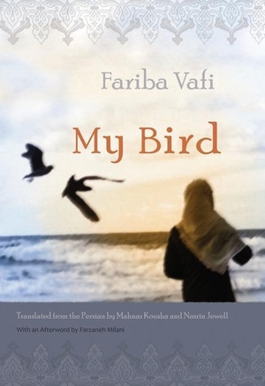 Vafi, Fariba. My Bird. SYRACUSE UNIV PR, 2019.