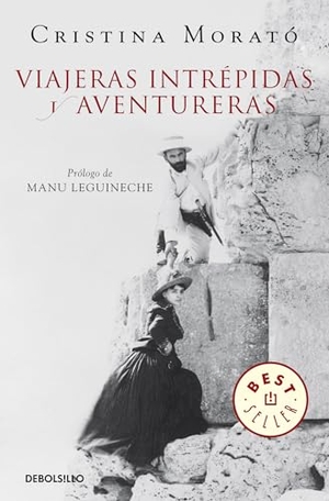 Morat. Viajeras Intrépidas Y Aventureras / Intrepid, Adventurous Travelers. Prh Grupo Editorial, 2019.