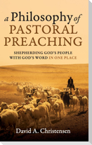 A Philosophy of Pastoral Preaching