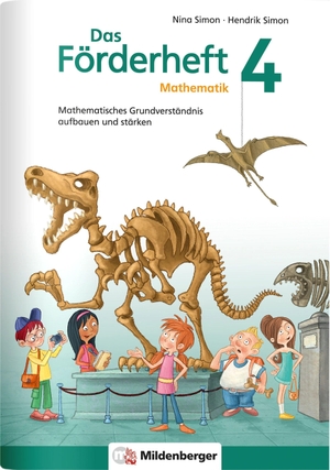 Simon, Nina / Hendrik Simon. Das Förderheft 4 - Mathematisches Grundverständnis aufbauen und stärken / Klasse 4. Mildenberger Verlag GmbH, 2018.