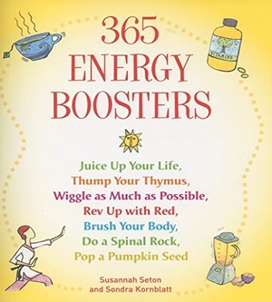 Seton, Susannah. 365 Energy Boosters - Juice Up Your Life, Thump Your Thymus, Wiggle as Much as Possible, Rev Up with Red, Brush Your Body, Do a Spinal Rock, Pop a Pumpkin Seed. Turner Publishing Company, 2005.