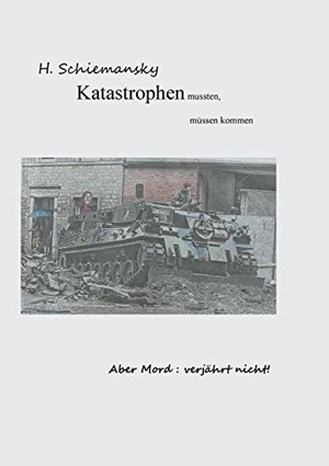 Schiemansky, H.. Katastrophen mussten, müssen kommen - Mord verjährt nicht. Books on Demand, 2021.