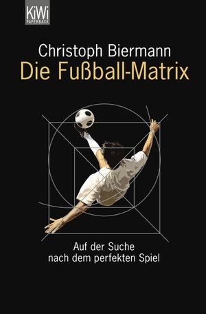Biermann, Christoph. Die Fußball-Matrix - Auf der Suche nach dem perfekten Spiel. Kiepenheuer & Witsch GmbH, 2010.