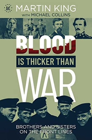 King, Martin. Blood Is Thicker Than War - Brothers and Sisters on the Front Lines. Knox Press, 2022.