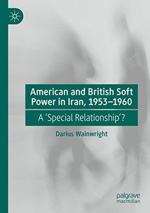 Wainwright, Darius. American and British Soft Power in Iran, 1953-1960 - A 'Special Relationship'?. Springer International Publishing, 2022.