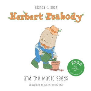 Ross, Bianca C. Herbert Peabody and The Magic Seed