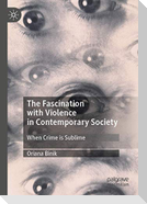 The Fascination with Violence in Contemporary Society