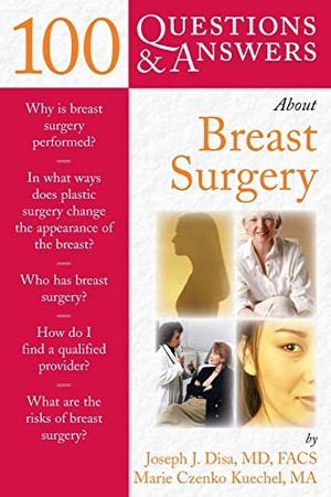 Disa / Kuechel. 100 Q&AS ABOUT BREAST SURGERY. Jones and Bartlett Publishers, 2005.