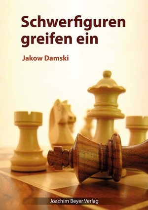 Damski, Jakow. Schwerfiguren greifen ein. Beyer, Joachim Verlag, 2025.