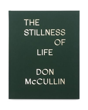 McCullin, Don. The Stillness of Life. GOST Books, 2025.