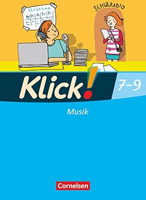 Hausdörfer, Joachim / Hinz, Robert et al. Klick! Musik 7.-9. Schuljahr - Mittel-/Oberstufe - Westliche Bundesländer - Schulbuch mit Beilage "Arrangement für Lernende". Cornelsen Verlag GmbH, 2011.
