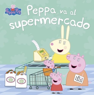 Hasbro / Eone. Peppa Pig. Peppa va al supermercado. Ediciones Beascoa, 2017.