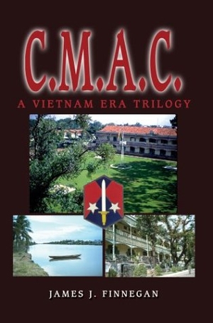 Finnegan, James J.. c.m.a.c.: A Vietnam Era Trilog