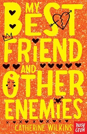 Wilkins, Catherine. My Best Friend and Other Enemies. Nosy Crow IWUK, 2012.