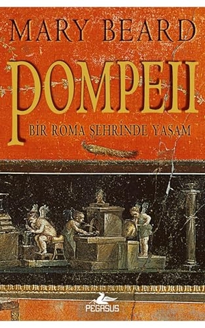 Beard, Mary. Pompeii. Pegasus Yayincilik, 2025.