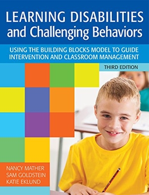 Mather, Nancy / Goldstein, Sam et al. Learning Disabilities and Challenging Behaviors - Using the Building Blocks Model to Guide Intervention and Classroom Management, Third Edition. Brookes Publishing Company, 2015.