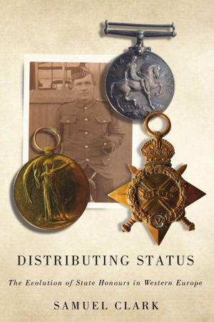 Clark, Samuel. Distributing Status - The Evolution of State Honours in Western Europe. McGill-Queen's University Press, 2018.