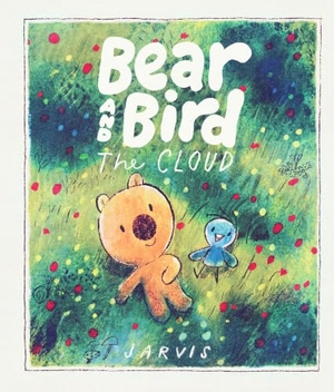 Jarvis. Bear and Bird: The Cloud - A story about friendship and being new in town from Jarvis, winner of the Oscar's Book Prize. Walker Books Ltd, 2026.