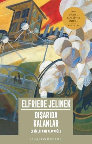Jelinek, Elfriede. Disarida Kalanlar. Ithaki Yayinlari, 2024.