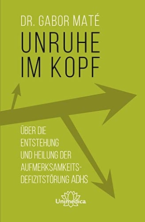 Maté, Gabor. Unruhe im Kopf - Über die Entstehung und Heilung der Aufmerksamkeitsdefizitstörungen ADHS. Narayana Verlag GmbH, 2023.