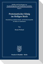 Protestantischer König im Heiligen Reich.