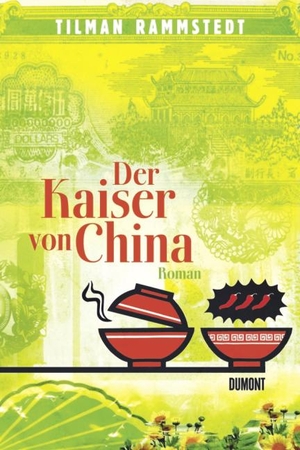 Rammstedt, Tilman. Der Kaiser von China - Roman. DuMont Buchverlag GmbH, 2008.