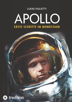 Viglietti, Lukas. APOLLO - Erste Schritte im Mondstaub. tredition, 2025.