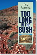Too Long in the Bush
